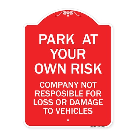 Signmission Park at Your Own Risk Company Not Responsible for Loss or Damage to Vehicles, A-DES-RW-1824-23491 A-DES-RW-1824-23491